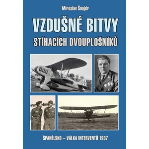 Vzdušné bitvy stíhacích dvouplošníků - Miroslav Šnajdr