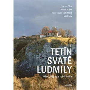 Tetín svaté Ludmily - Václav Cílek, Radoslava Schmelzová