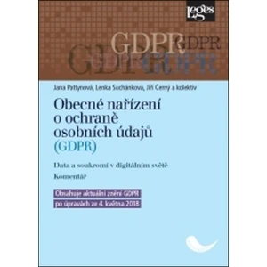 Obecné nařízení o ochraně osobních údajů (GDPR). Data a soukromí v digitálním světě. Komentář . Obsahuje aktuální znění GDPR po úpravách ze 4. května