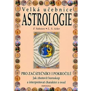 Astrologie - Velká učebnice - Frances Louis S. Sakoian Acker