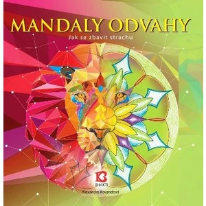 Mandaly odvahy - Jak se zbavit strachu - Kovandová Alexandra