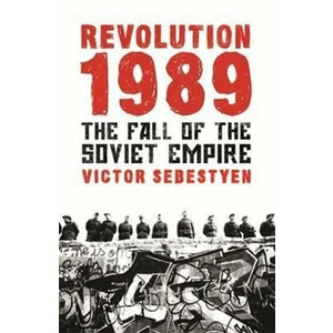 Revolution 1989 : The Fall of the Soviet Empire - Victor Sebestyen