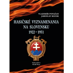 Hasičské vyznamenania na Slovensku 1922 - 1951 - Jaroslav Kozák, Vladimír Považan