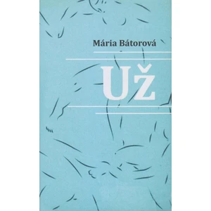 Už - Mária Bátorová