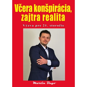 Včera konšpirácia, zajtra realita - Martin Bago