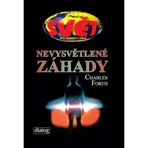 Nevysvětlené záhady - Charles Forth