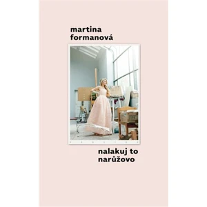 Nalakuj to narůžovo - Martina Formanová