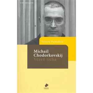 Michail Chodorkovskij - Vězeň ticha - Valerij Paňuškin