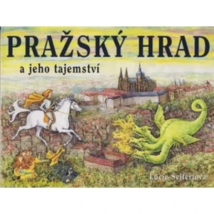 Pražský hrad a jeho tajemství - Lucie Seifertová