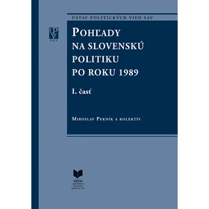 Pohľady na Slovenskú politiku po roku 1989  I., II. Časť