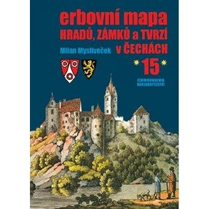 Erbovní mapa hradů, zámků a tvrzí v Čechách 15 - Milan Mysliveček