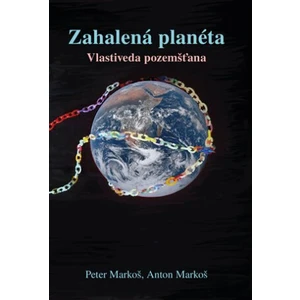 Zahalená planéta - Anton Markoš, Peter Markoš