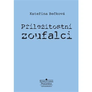 Příležitostní zoufalci - Kateřina Bečková