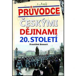 Průvodce českými dějinami 20. století - František Emmert