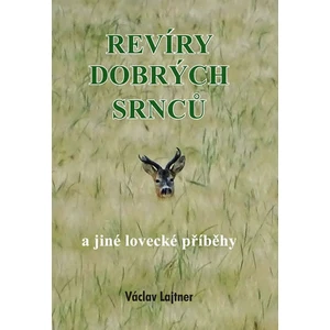 Revíry dobrých srnců a jiné lovecké příběhy - Václav Lajtner