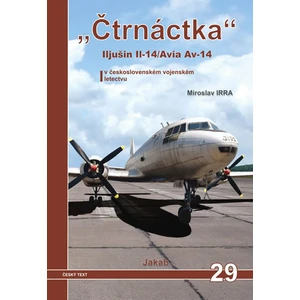 „Čtrnáctka” Iljušin Il-14/Avia Av-14 v československém vojenském letectvu - Miroslav Irra