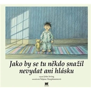 Jako by se tu někdo snažil nevydat ani hlásku - John Irving, Tatjana Hauptmannová