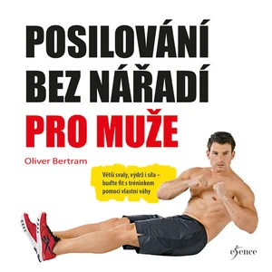 Posilování bez nářadí pro muže - Bertram Oliver