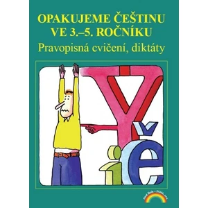 Opakujeme češtinu ve 3. až 5. ročníku - Pravopisná cvičení, diktáty