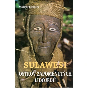 Sulawesi - ostrov zapomenutých lidojedů - Vladimír Lemberk