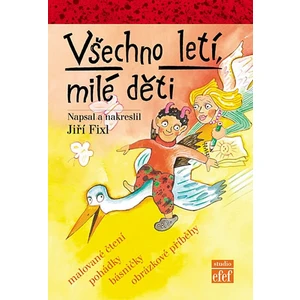 Všechno letí, milé děti - Jiří Fixl