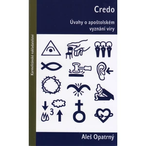 Credo - Úvahy o apoštolském vyznání víry - Aleš Opatrný