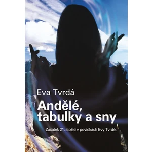 Andělé, tabulky a sny - Tvrdá Eva