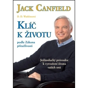 Klíč k životu podle zákona přitažlivosti - Jack Canfield