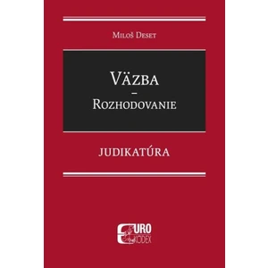 Väzba Rozhodovanie - Miloš Deset