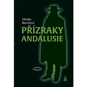 Přízraky Andalusie - Monika Bartošová