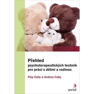 Přehled psychoterapeutických technik pro práci s dětmi a rodinou - Filip Caby, Andrea Caby