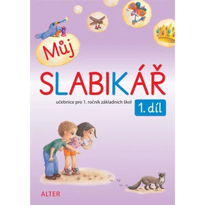 Můj SLABIKÁŘ 1. díl - Zuzana Pospíšilová, Lenka Bradáčová