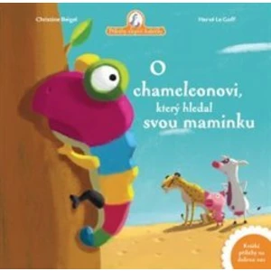 O chameleonovi, který hledal svou maminku - Christine Beigel, Hervé Le Goff