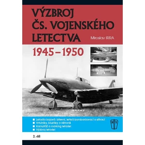 Výzbroj čs. vojenského letectva 1945-1950 - 2.díl - Miroslav Irra