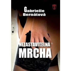 Nezastavitelná mrcha - Bernátová Gabrielle