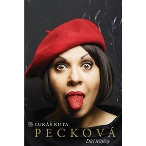 Pecková: Dítě štěstěny - Kuta Lukáš, Dagmar Pecková