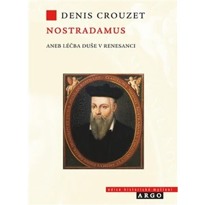 Nostradamus aneb Léčba duše v renesanci - Denis Crouzet