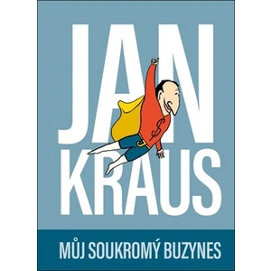 Jan Kraus: Můj soukromý buzynes - Jan Kraus