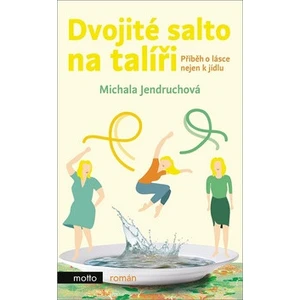 Dvojité salto na talíři - Michala Jendruchová