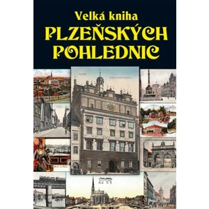 Velká kniha plzeňských pohlednic - Mazný Petr