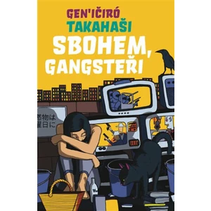 Sbohem, Gangsteři - Takahaši Geničiró