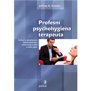 Profesní psychohygiena terapeuta - Jeffrey Kottler