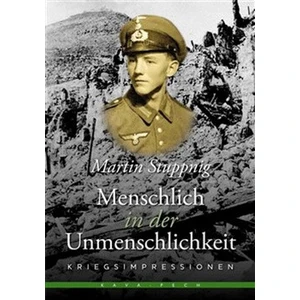 Menschlich in der Unmenschlichkeit - Martin Stuppnig