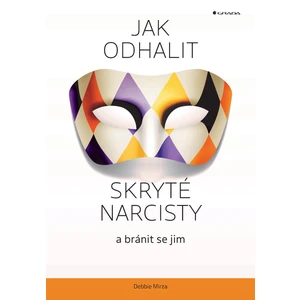 Jak odhalit skryté narcisty a bránit se jim, Mirza Debbie