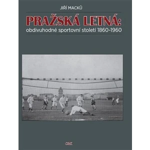 Pražská Letná: obdivuhodné sportovní století 1860-1960