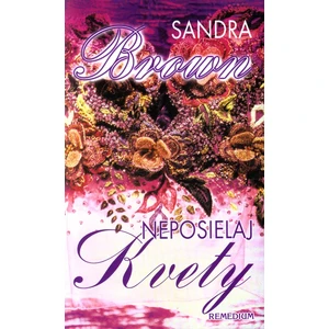 Neposielaj kvety - Sandra Brown