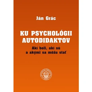 KU PSYCHOLÓGII AUTODIDAKTOV - Grác Ján