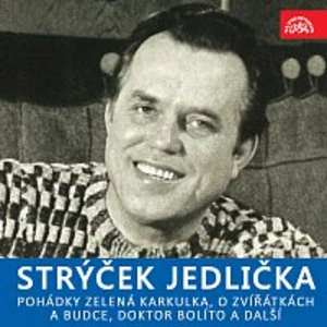 Antonín Jedlička, Marie Štichová – Strýček Jedlička - Pohádky Zelená Karkulka, O zvířátkách a budce, Doktor Bolíto a další