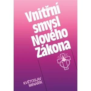 Vnitřní smysl Nového Zákona - Minařík Květoslav [E-kniha]