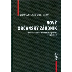 Nový občanský zákoník s aktualizovanou důvodovou zprávou - Karel Eliáš, Michaela Zuklínová, J. Gaňo